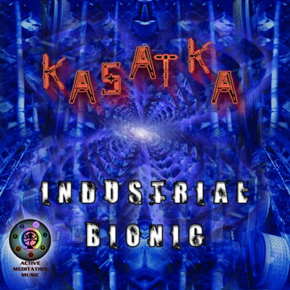 Active Meditation Music - KASATKA - Industrial Bionic - Digital EP