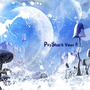 Psyshark Records - .Various - PsyShark Vibes 6