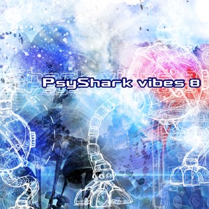 Psyshark Records - .Various - PsyShark Vibes 8