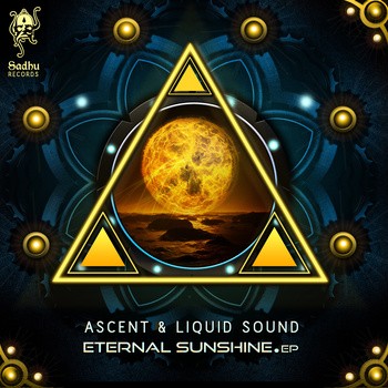 Sadhu Records - ASCENT & LIQUID SOUND - Eternal sunshine