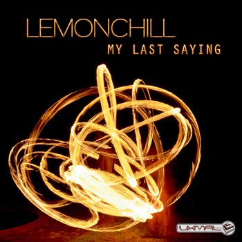 Uxmal Records - LEMONCHILL - My Last Saying