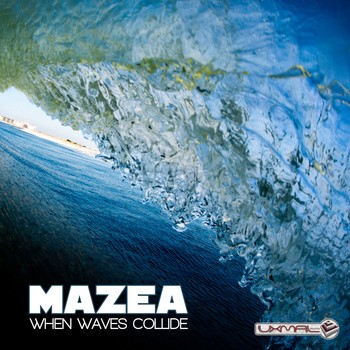 Uxmal Records - MAZEA - When Waves Collide