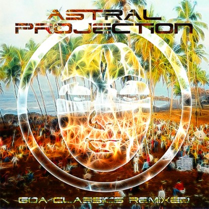 Tip Records - ASTRAL PROJECTION - Goa Classics Remixed