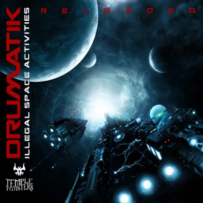 Temple Twister Records - DRUMATIK - Illegal Space Activities Reloaded