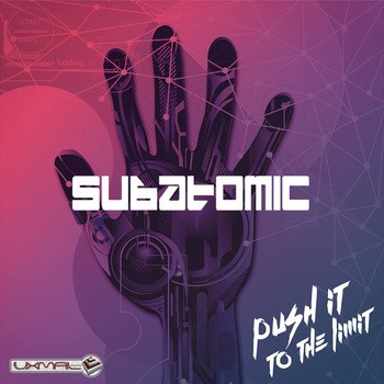 Uxmal Records - SUBATOMIC - Push It to the Limit