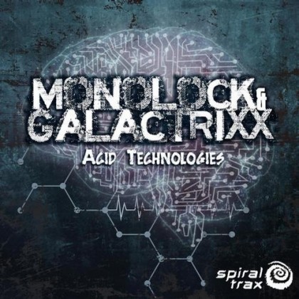 Spiral Trax Records - MONOLOCK, GALACTRIXX - Acid Technologies (Digital EP)