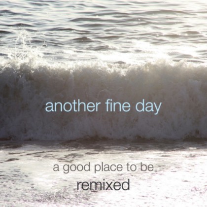 Interchill Records - ANOTHER FINE DAY - A Good Place To Be Remixed