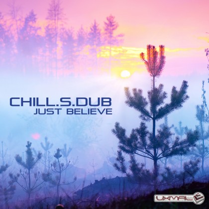 Uxmal Records - CHILL.S.DUB - Just Believe