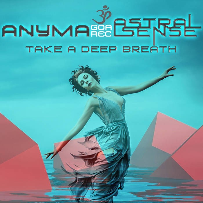 Goa Records - ANYMA, ASTRAL SENSE - Take a deep breath