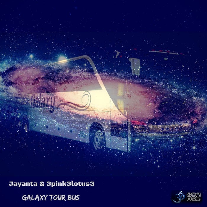 Goa Records - JAYANTA, 3PINK3LOTUS3 - Galaxy Tour Bus