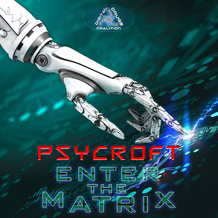Digital Drugs Coalition - PSYCROFT - Enter The Matrix