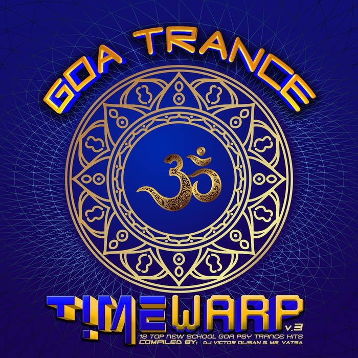 Timewarp Records - .Various - Goa Trance Timewarp v3: 18 Top New School Goa and PsyTrance Hits