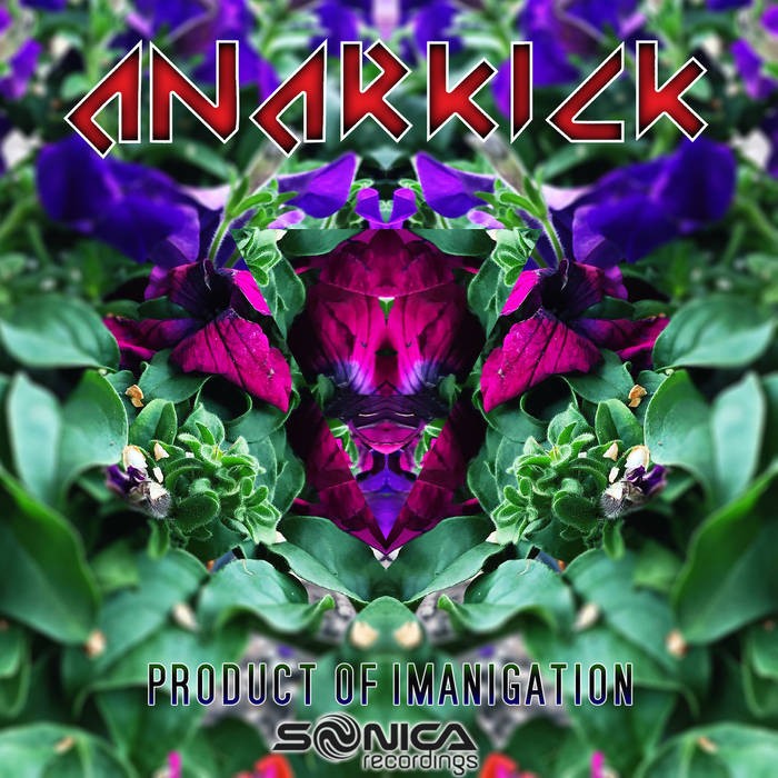 Sonica Recordings - ANARKICK - Product of Imagination