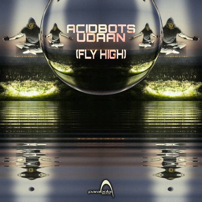 Parabola Music - ACIDBOTS - Udaan (Fly High)