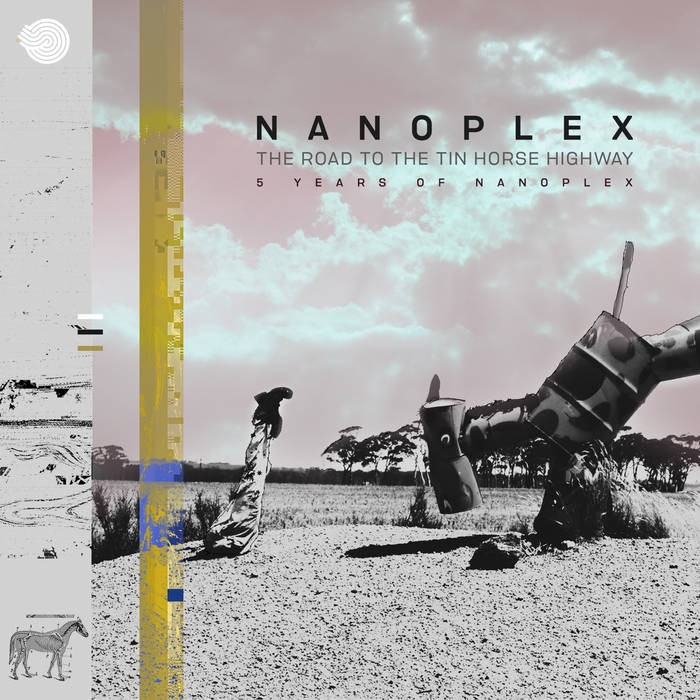 Iboga Records - NANOPLEX - The Road to the Tin Horse Highway (5 Years of Nanoplex)