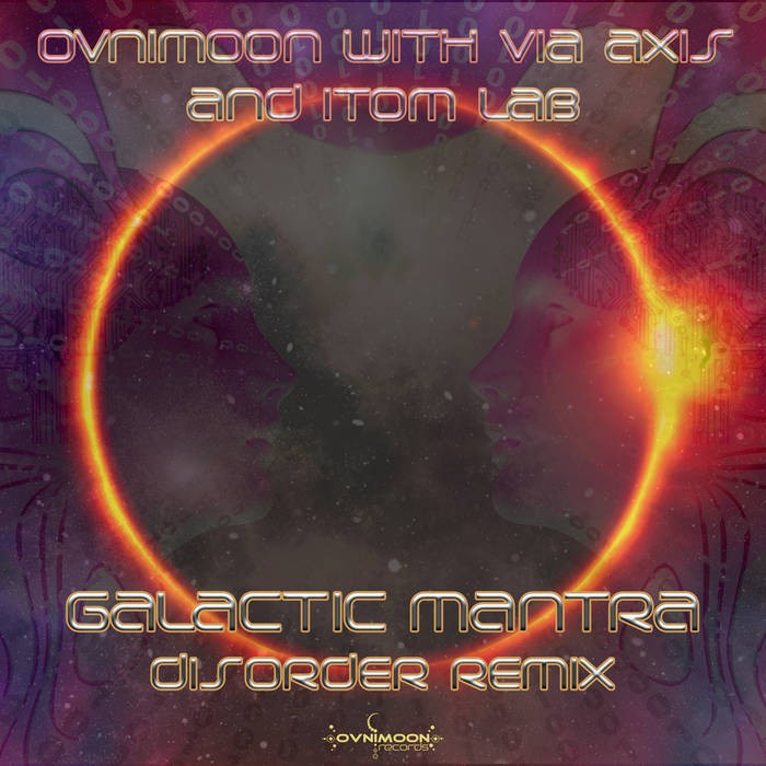 Ovnimoon Records - OVNIMOON, VIA AXIS, ITOM LAB - Galactic Mantra (Disorder Remix)