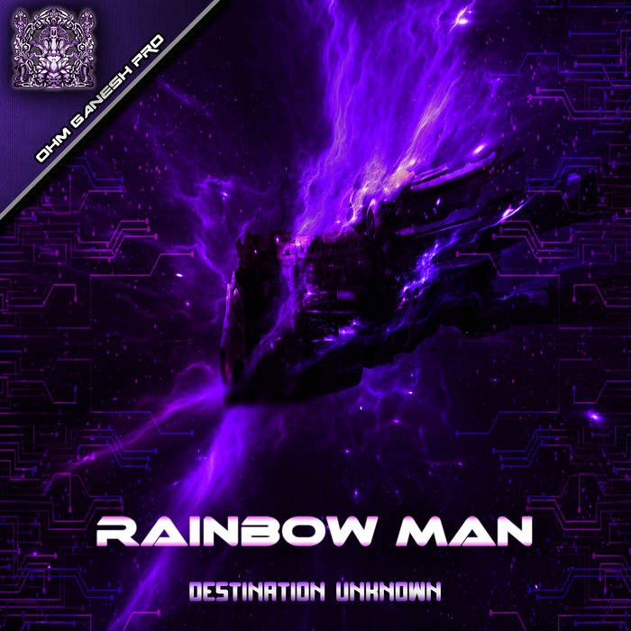 Ohm Ganesh Pro - RAINBOW MAN - Destination Unknown