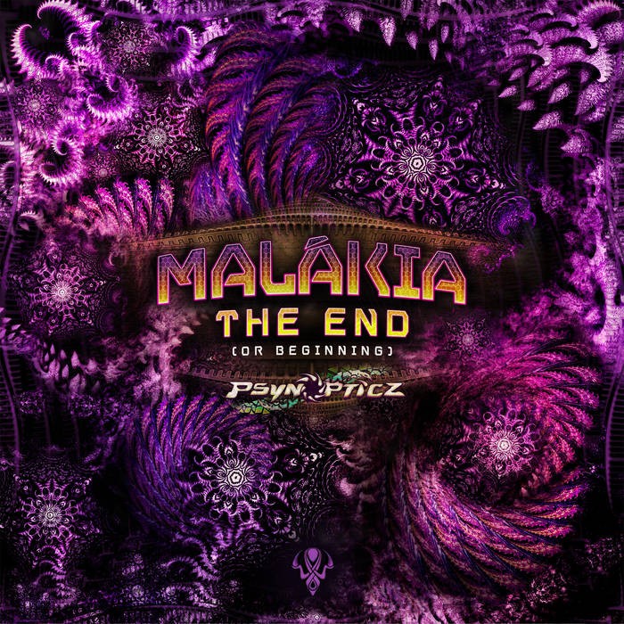 Psynopticz Records - MALAKIA - The End (Or Beginning)