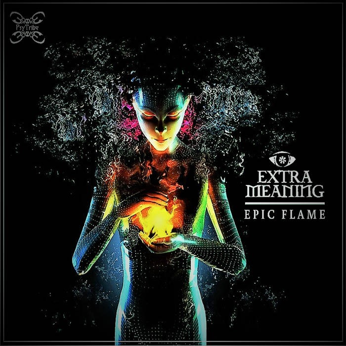 Psytribe Records - EXTRA MEANING - Epic Flame