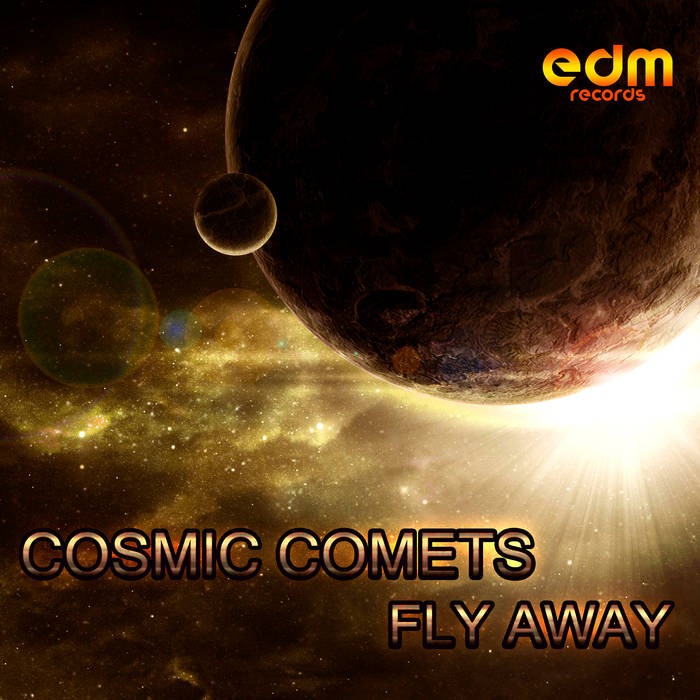 Edm Records - COSMIC COMETS - Fly Away