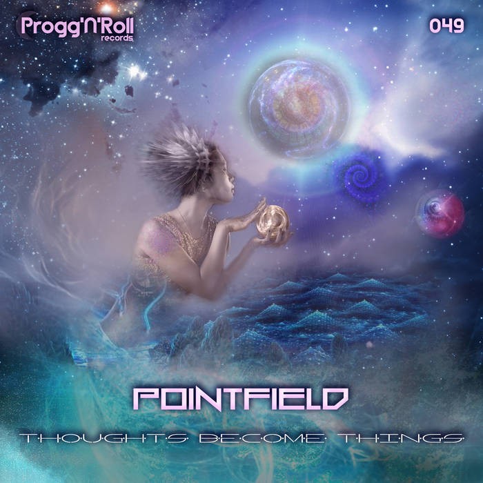 ProggNRoll Records - POINTFIELD - Thoughts Become Things
