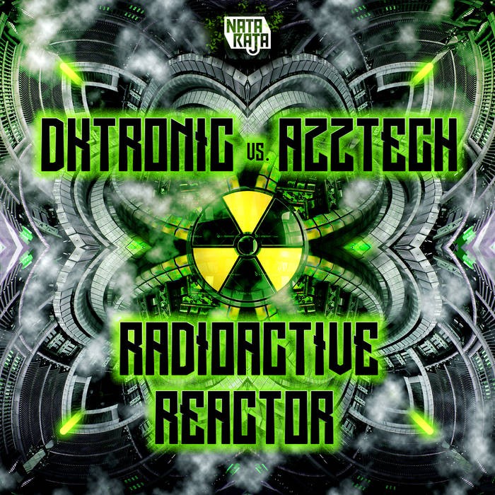 Nataraja Records - DKTRONIC, AZZTECH - Radioactive Reactor