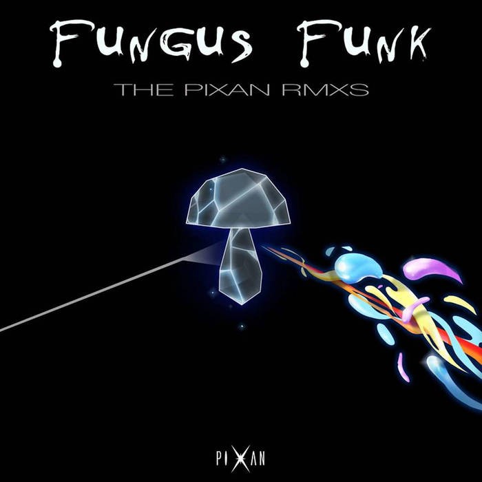 Pixan Recordings - FUNGUS FUNK - The Pixan Rmxs