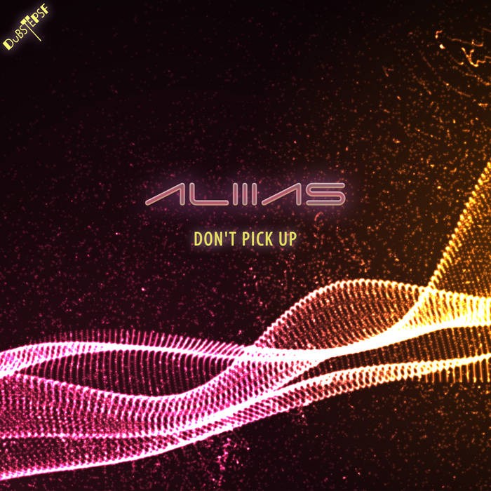Dubstep Sf - ALIIIAS - Don't Pick Up
