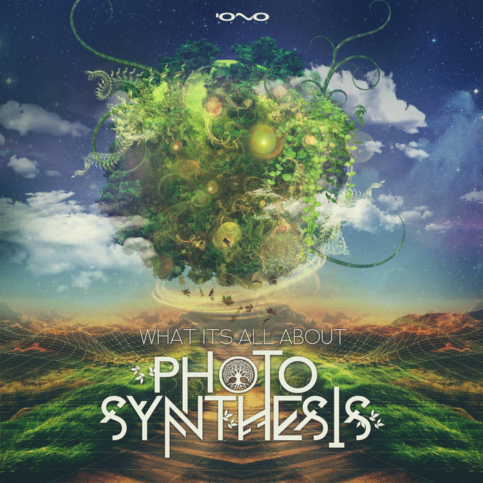 Iono Music - PHOTOSYNTHESIS - What Its All About