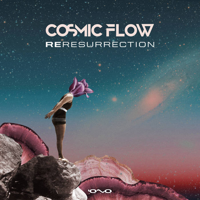 Iono Music - COSMIC FLOW - Reresurrection