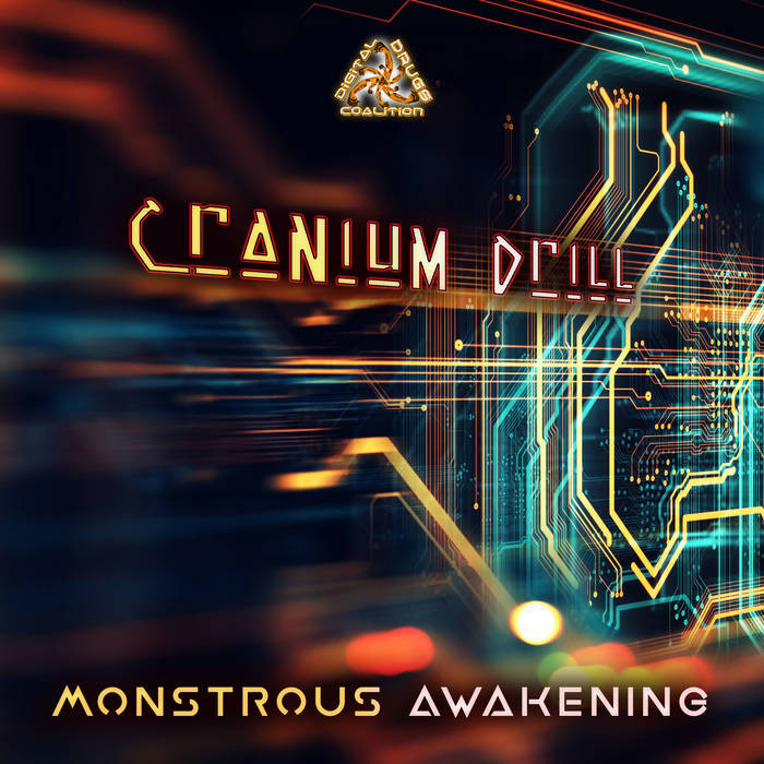 Digital Drugs Coalition - CRANIUM DRILL - Monstrous Awakening