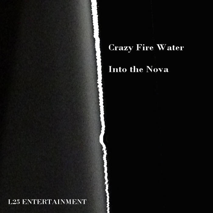 L25 Entertainment - CRAZY FIRE WATER - Into the Nova