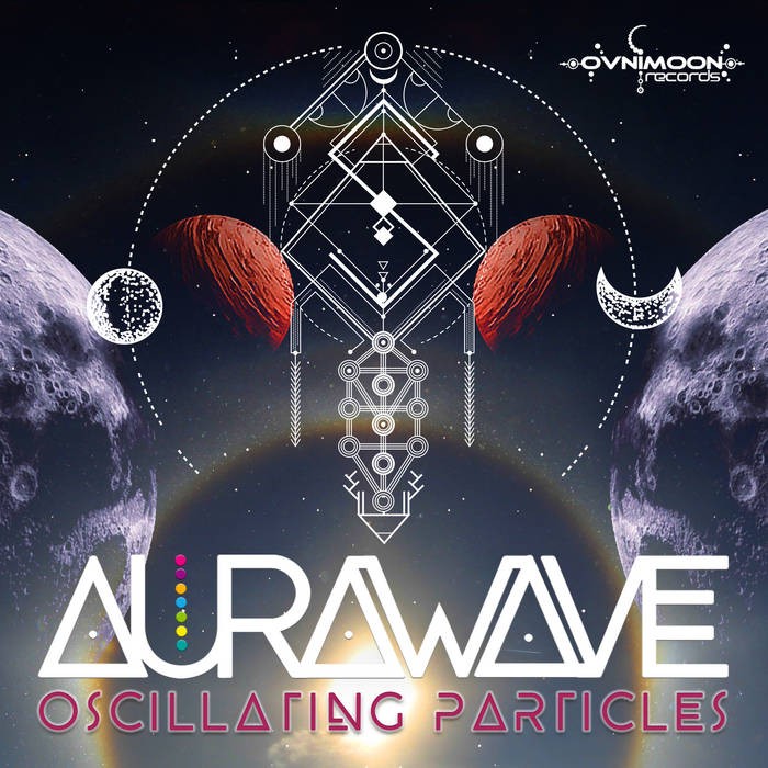 Ovnimoon Records - AURAWAVE - Oscillating Particles