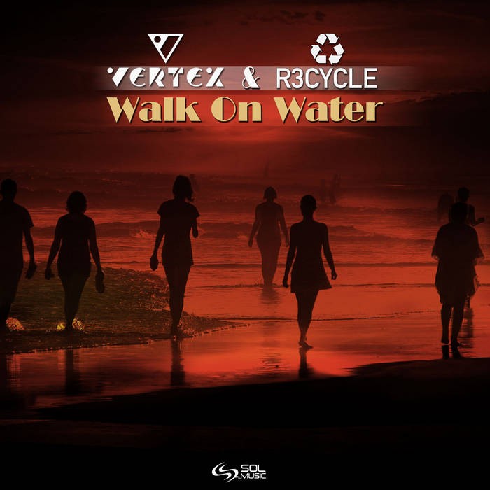 Sol Music - VERTEX, R3CYCLE - Walk on Water