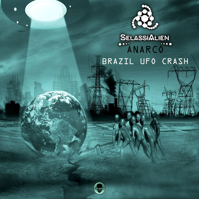 Hi-Trip Records - SELASSIALIEN, ANARCO - Brazil UFO Crash