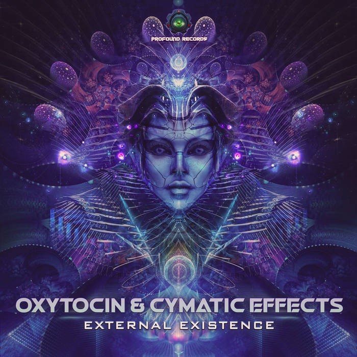 Profound Records - OXYTOCIN, CYMATIC EFFECTS - External Existence