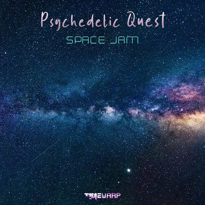 Timewarp Records - PSYCHEDELIC QUEST - Space Jam
