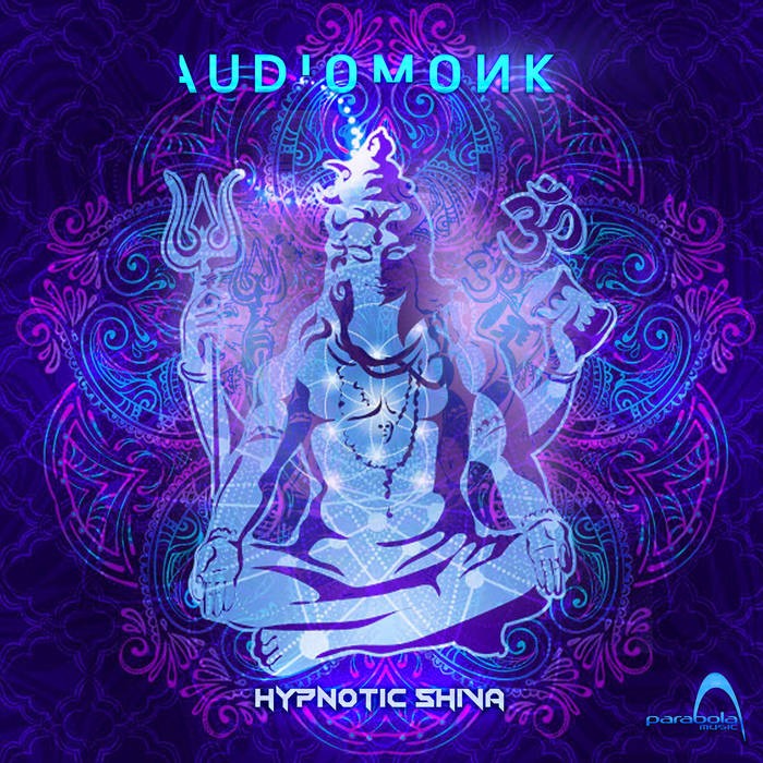 Parabola Music - AUDIOMONK - Hypnotic Shiva