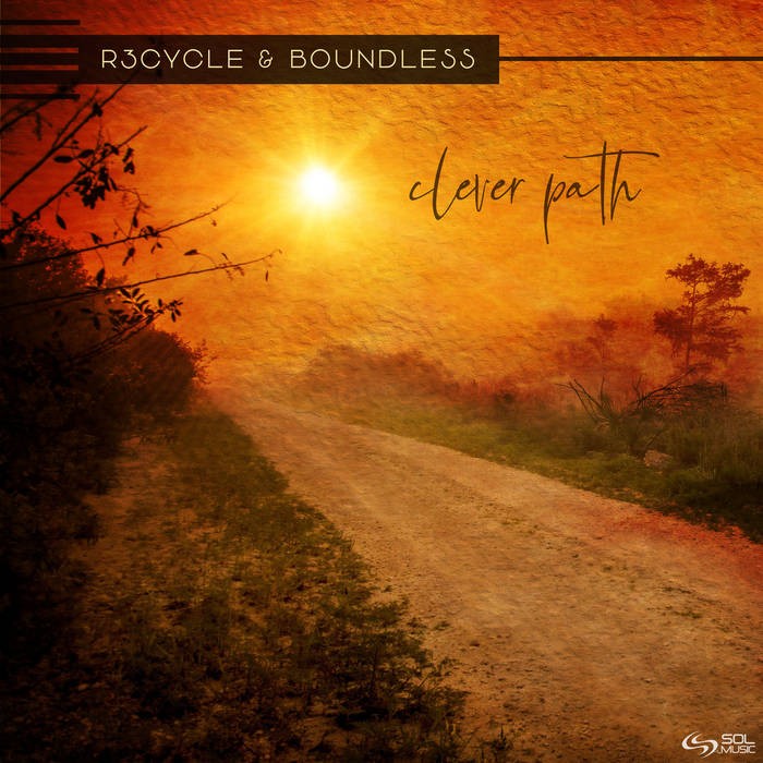 Sol Music - R3CYCLE, BOUNDLESS - Clever Path