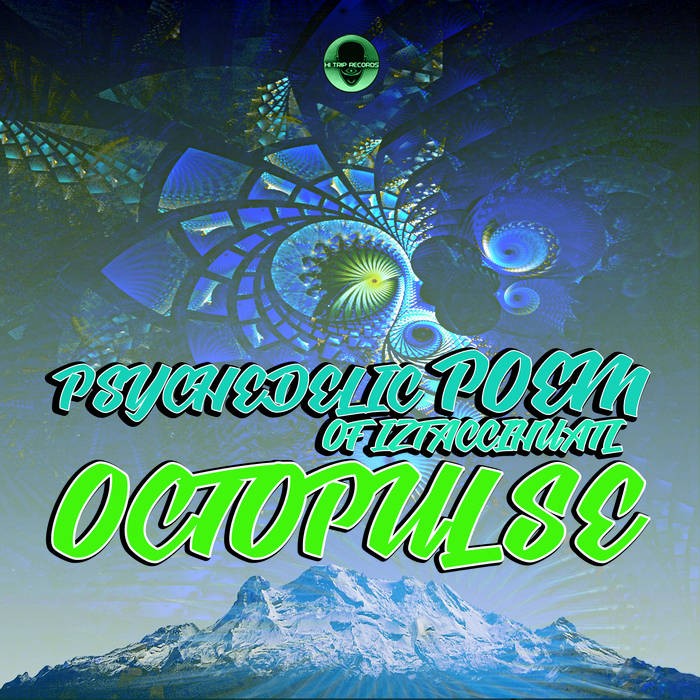 Hi-Trip Records - OCTOPULSE - Psychedelic Poem Of Iztaccihuatl