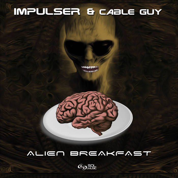 Sol Music - IMPULSER, CABLE GUY - Alien Breakfast
