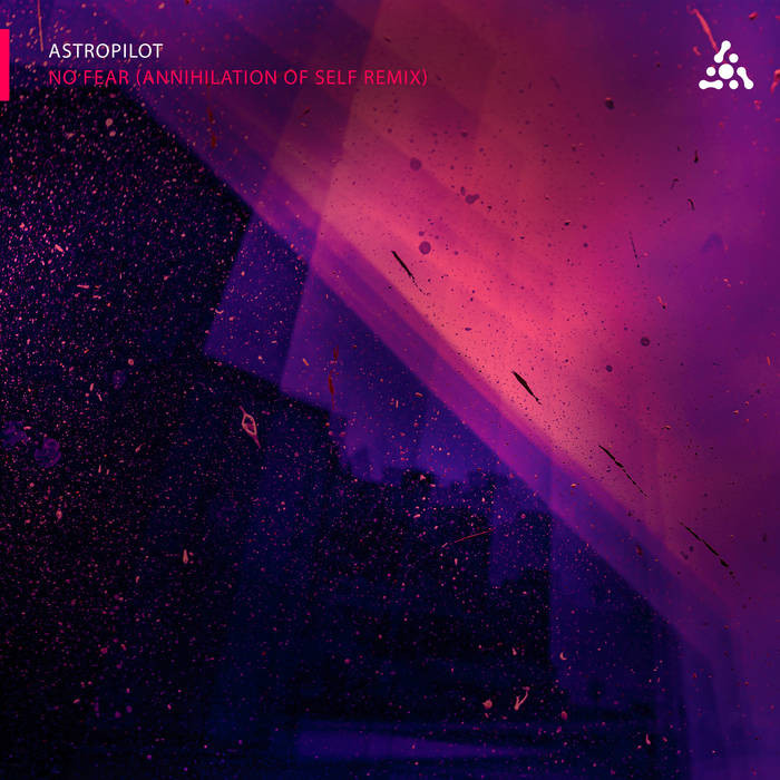Astropilot Music - ASTROPILOT - No fear (Annihilation Of Self Remix)