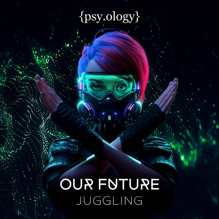 Psyology Records - JUGGLING - Our Future