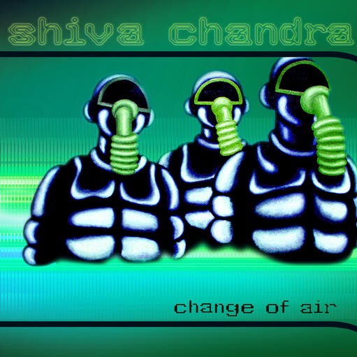 Sinn-Tech Recordings - SHIVA CHANDRA - Change Of Air