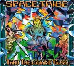 Space Tribe Music - SPACE TRIBE - thru the looking glass