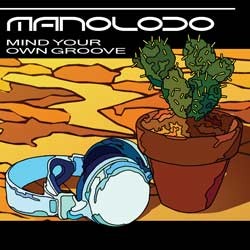 Mighty Fat Records - MANOLOCO - mind your own groove