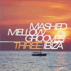 Transient Records - .Various - Mashed Mellow Grooves Three: Ibiza