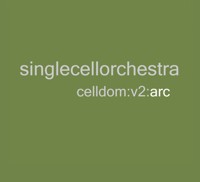 Cyberset - SINGLE CELL ORCHESTRA - Celldom V.2: Arc