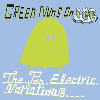 Absolute Ambient Records - GREEN NUNS ON ICE - The Pan Electric Variations