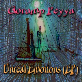 Mind Expansion Music - GORUMP PEYYA - Unreal Emotions